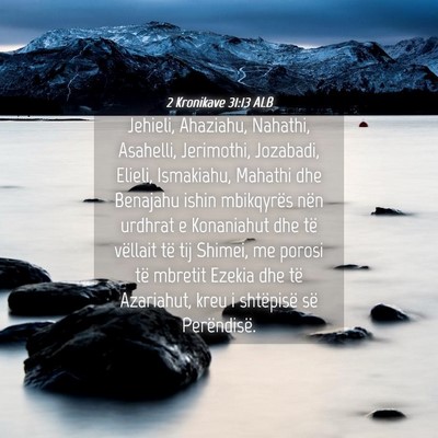 Picture 04 - 2 Kronikave 31:13 ALB - Jehieli, Ahaziahu, Nahathi, Asahelli, Jerimothi, - Bible Verse Picture