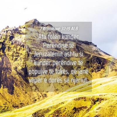 Picture 04 - 2 Kronikave 32:19 ALB - Ata folën kundër Perëndisë të Jeruzalemit - Bible Verse Picture