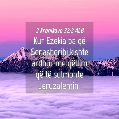 Picture 04 - 2 Kronikave 32:2 ALB - Kur Ezekia pa që Senasheribi kishte ardhur me - Bible Verse Picture