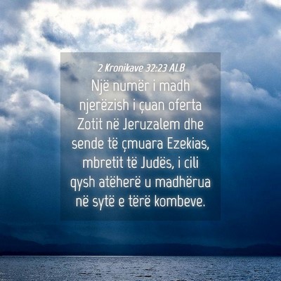 Picture 04 - 2 Kronikave 32:23 ALB - Një numër i madh njerëzish i çuan oferta - Bible Verse Picture