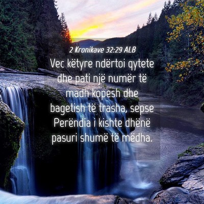 Picture 04 - 2 Kronikave 32:29 ALB - Vec këtyre ndërtoi qytete dhe pati një numër - Bible Verse Picture