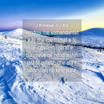 Picture 04 - 2 Kronikave 32:3 ALB - vendosi me komandantët e tij dhe me trimat e tij - Bible Verse Picture