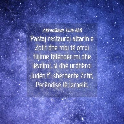 Picture 04 - 2 Kronikave 33:16 ALB - Pastaj restauroi altarin e Zotit dhe mbi të - Bible Verse Picture