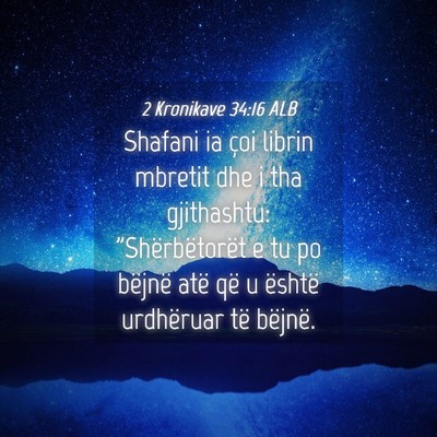 Picture 04 - 2 Kronikave 34:16 ALB - Shafani ia çoi librin mbretit dhe i tha - Bible Verse Picture