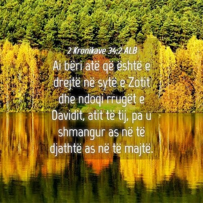 Picture 04 - 2 Kronikave 34:2 ALB - Ai bëri atë që është e drejtë në sytë e - Bible Verse Picture