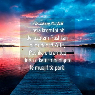 Picture 04 - 2 Kronikave 35:1 ALB - Josia kremtoi në Jeruzalem Pashkën për nder - Bible Verse Picture