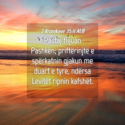 Picture 04 - 2 Kronikave 35:11 ALB - Pastaj flijuan Pashkën; priftërinjtë e - Bible Verse Picture