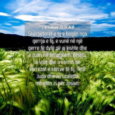 Picture 04 - 2 Kronikave 35:24 ALB - Shërbëtorët e tij e hoqën nga qerrja e tij, e - Bible Verse Picture