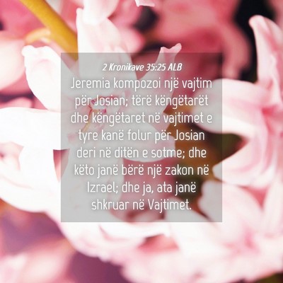 Picture 04 - 2 Kronikave 35:25 ALB - Jeremia kompozoi një vajtim për Josian; tërë - Bible Verse Picture