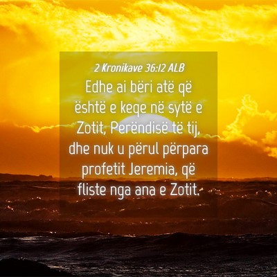 Picture 04 - 2 Kronikave 36:12 ALB - Edhe ai bëri atë që është e keqe në sytë e - Bible Verse Picture