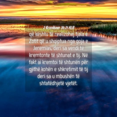 Picture 04 - 2 Kronikave 36:21 ALB - që kështu të realizohej fjala e Zotit që u - Bible Verse Picture