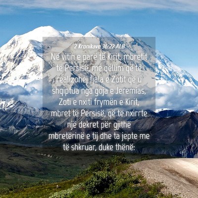 Picture 04 - 2 Kronikave 36:22 ALB - Në vitin e parë të Kirit, mbretit të - Bible Verse Picture