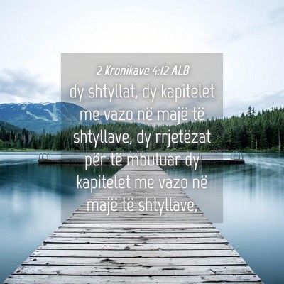 Picture 04 - 2 Kronikave 4:12 ALB - dy shtyllat, dy kapitelet me vazo në majë të - Bible Verse Picture