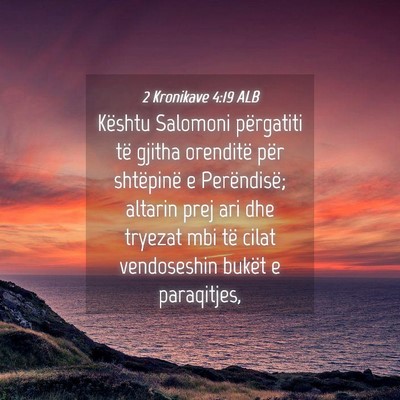 Picture 04 - 2 Kronikave 4:19 ALB - Kështu Salomoni përgatiti të gjitha orenditë - Bible Verse Picture