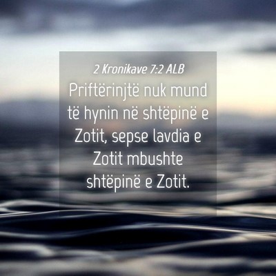 Picture 04 - 2 Kronikave 7:2 ALB - Priftërinjtë nuk mund të hynin në shtëpinë - Bible Verse Picture