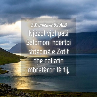 Picture 04 - 2 Kronikave 8:1 ALB - Njëzet vjet pasi Salomoni ndërtoi shtëpinë e - Bible Verse Picture