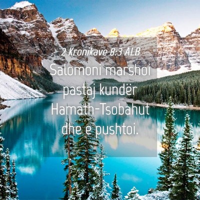 Picture 04 - 2 Kronikave 8:3 ALB - Salomoni marshoi pastaj kundër Hamath-Tsobahut - Bible Verse Picture