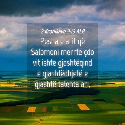 Picture 04 - 2 Kronikave 9:13 ALB - Pesha e arit që Salomoni merrte çdo vit ishte - Bible Verse Picture