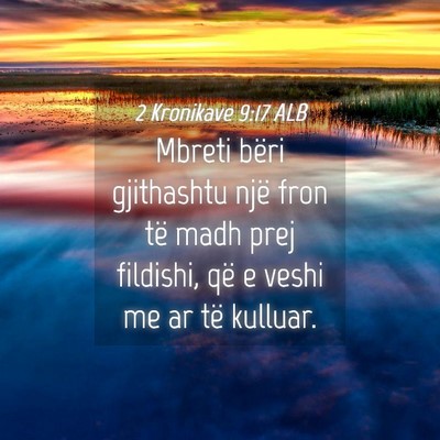 Picture 04 - 2 Kronikave 9:17 ALB - Mbreti bëri gjithashtu një fron të madh prej - Bible Verse Picture