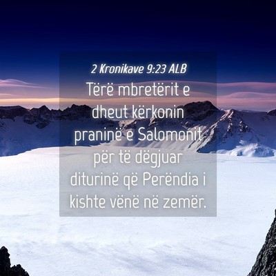 Picture 04 - 2 Kronikave 9:23 ALB - Tërë mbretërit e dheut kërkonin praninë e - Bible Verse Picture
