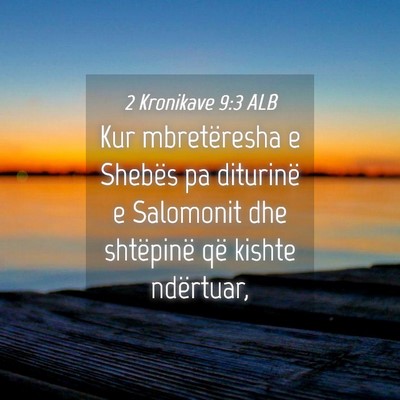 Picture 04 - 2 Kronikave 9:3 ALB - Kur mbretëresha e Shebës pa diturinë e - Bible Verse Picture