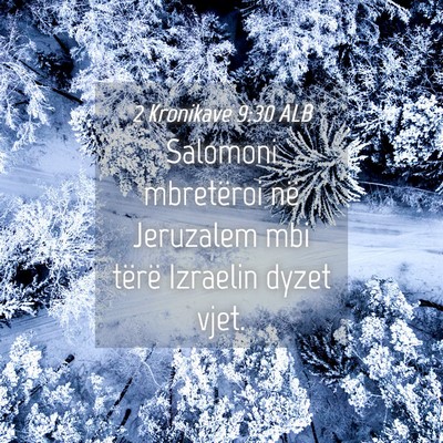 Picture 04 - 2 Kronikave 9:30 ALB - Salomoni mbretëroi në Jeruzalem mbi tërë - Bible Verse Picture