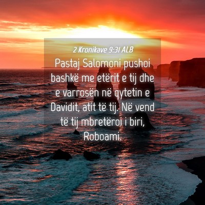 Picture 04 - 2 Kronikave 9:31 ALB - Pastaj Salomoni pushoi bashkë me etërit e tij - Bible Verse Picture