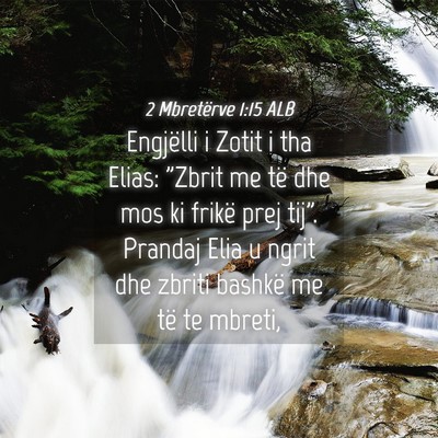 Picture 04 - 2 Mbretërve 1:15 ALB - Engjëlli i Zotit i tha Elias: 
