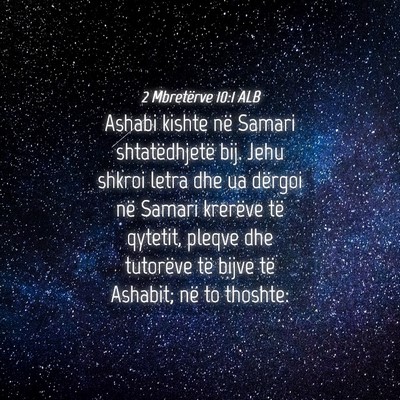 Picture 04 - 2 Mbretërve 10:1 ALB - Ashabi kishte në Samari shtatëdhjetë bij. Jehu - Bible Verse Picture