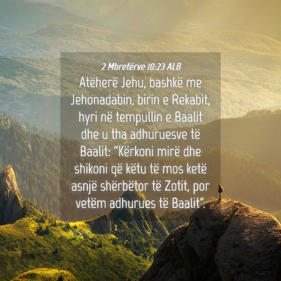Picture 04 - 2 Mbretërve 10:23 ALB - Atëherë Jehu, bashkë me Jehonadabin, birin e - Bible Verse Picture