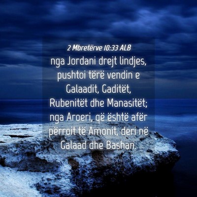Picture 04 - 2 Mbretërve 10:33 ALB - nga Jordani drejt lindjes, pushtoi tërë vendin - Bible Verse Picture