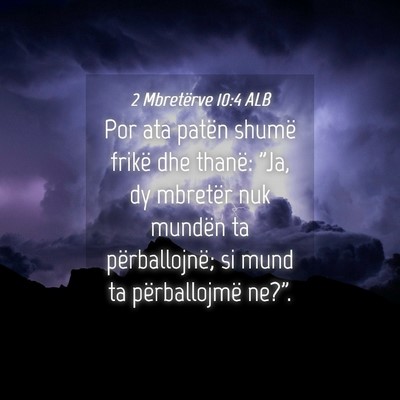 Picture 04 - 2 Mbretërve 10:4 ALB - Por ata patën shumë frikë dhe thanë: 