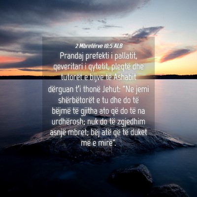 Picture 04 - 2 Mbretërve 10:5 ALB - Prandaj prefekti i pallatit, qeveritari i - Bible Verse Picture