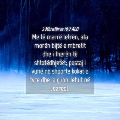 Picture 04 - 2 Mbretërve 10:7 ALB - Me të marrë letrën, ata morën bijtë e - Bible Verse Picture
