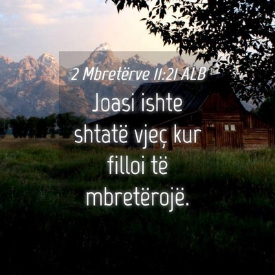 Picture 04 - 2 Mbretërve 11:21 ALB - Joasi ishte shtatë vjeç kur filloi të - Bible Verse Picture