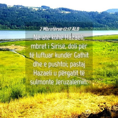 Picture 04 - 2 Mbretërve 12:17 ALB - Në atë kohë Hazaeli, mbret i Sirisë, doli - Bible Verse Picture