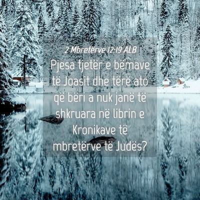 Picture 04 - 2 Mbretërve 12:19 ALB - Pjesa tjetër e bëmave të Joasit dhe tërë ato - Bible Verse Picture