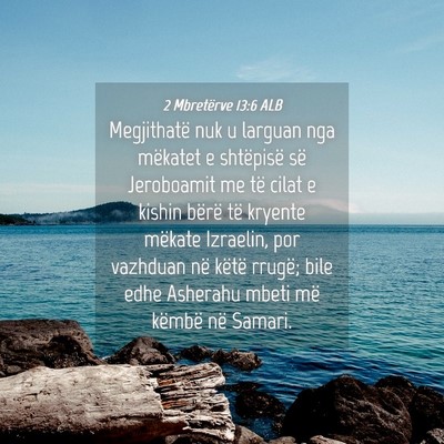 Picture 04 - 2 Mbretërve 13:6 ALB - Megjithatë nuk u larguan nga mëkatet e - Bible Verse Picture