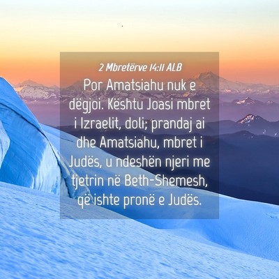 Picture 04 - 2 Mbretërve 14:11 ALB - Por Amatsiahu nuk e dëgjoi. Kështu Joasi mbret - Bible Verse Picture