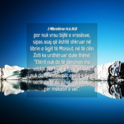 Picture 04 - 2 Mbretërve 14:6 ALB - por nuk vrau bijtë e vrasësve, sipas asaj që - Bible Verse Picture