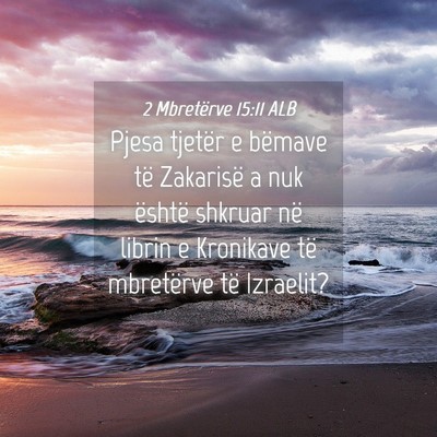 Picture 04 - 2 Mbretërve 15:11 ALB - Pjesa tjetër e bëmave të Zakarisë a nuk - Bible Verse Picture