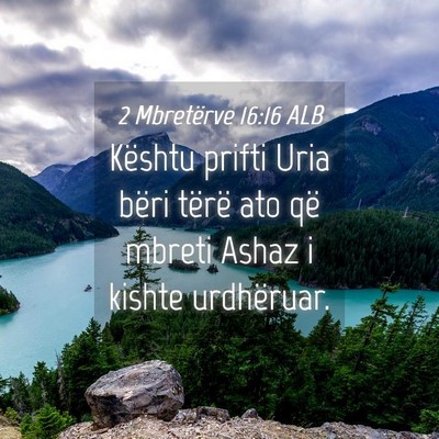 Picture 04 - 2 Mbretërve 16:16 ALB - Kështu prifti Uria bëri tërë ato që mbreti - Bible Verse Picture