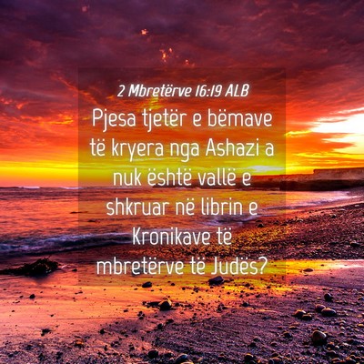 Picture 04 - 2 Mbretërve 16:19 ALB - Pjesa tjetër e bëmave të kryera nga Ashazi a - Bible Verse Picture