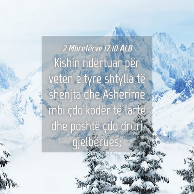 Picture 04 - 2 Mbretërve 17:10 ALB - Kishin ndërtuar për veten e tyre shtylla të - Bible Verse Picture