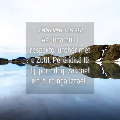 Picture 04 - 2 Mbretërve 17:19 ALB - As Juda nuk i respektoi urdhërimet e Zotit, - Bible Verse Picture