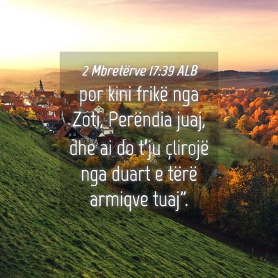 Picture 04 - 2 Mbretërve 17:39 ALB - por kini frikë nga Zoti, Perëndia juaj, dhe ai - Bible Verse Picture