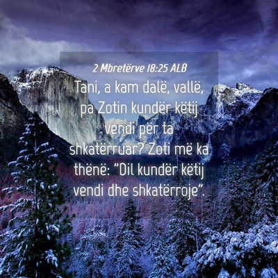 Picture 04 - 2 Mbretërve 18:25 ALB - Tani, a kam dalë, vallë, pa Zotin kundër - Bible Verse Picture