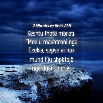 Picture 04 - 2 Mbretërve 18:29 ALB - Kështu thotë mbreti: 