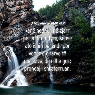 Picture 04 - 2 Mbretërve 19:18 ALB - kanë hedhur në zjarr perënditë e tyre, sepse - Bible Verse Picture
