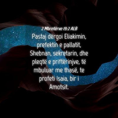 Picture 04 - 2 Mbretërve 19:2 ALB - Pastaj dërgoi Eliakimin, prefektin e pallatit, - Bible Verse Picture